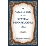 A Gazetteer of the State of Pennsylvania 1832