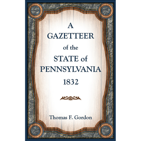 A Gazetteer of the State of Pennsylvania 1832