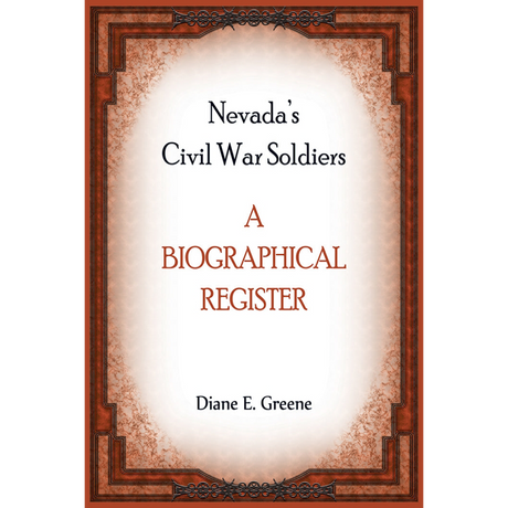 Nevada's Civil War Soldiers, A Biographical Register