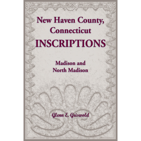 New Haven County, Connecticut Inscriptions: Madison and North Madison
