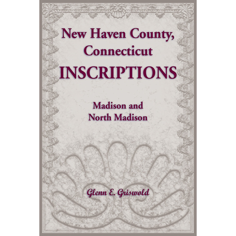 New Haven County, Connecticut Inscriptions: Madison and North Madison