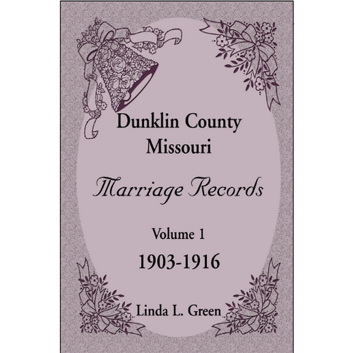 Dunklin County, Missouri Marriage Records Volume 1, 1903-1916