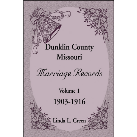 Dunklin County, Missouri Marriage Records Volume 1, 1903-1916
