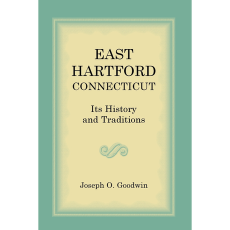 East Hartford: Its History and Traditions