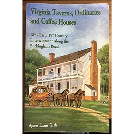 Virginia Taverns, Ordinaries and Coffee Houses: 18th-Early 19th Century Entertainment Along the Buckingham Road [paper]