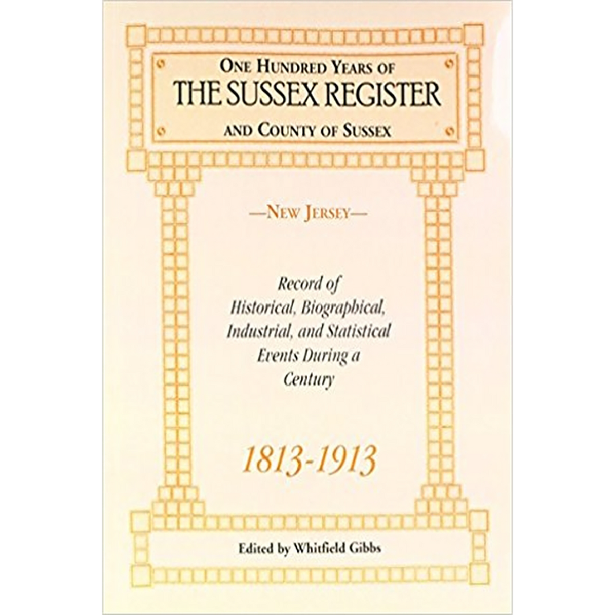 One Hundred Years of the "Sussex Register" and County of Sussex (New Jersey), 1813-1913