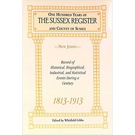One Hundred Years of the "Sussex Register" and County of Sussex (New Jersey), 1813-1913
