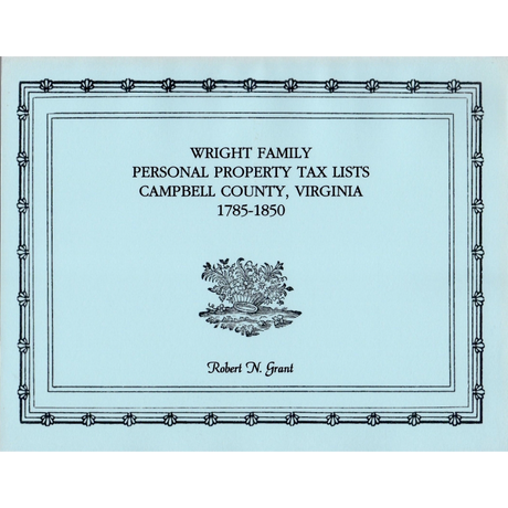 Wright Family Personal Property Tax Lists, Campbell County, Virginia 1785-1850