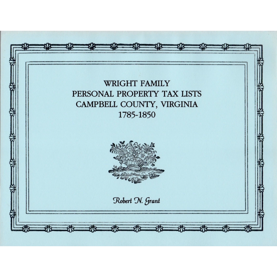 Wright Family Personal Property Tax Lists, Campbell County, Virginia 1785-1850