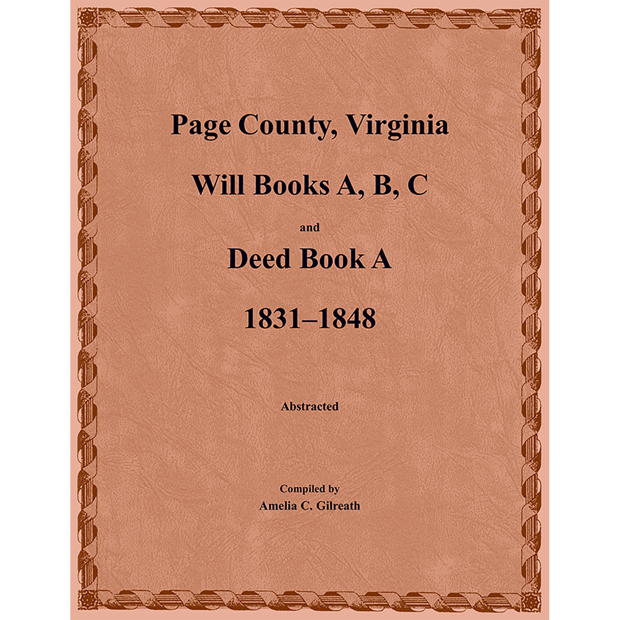 Page County, Virginia, Will Books A, B, C and Deed Book A 1831-1848