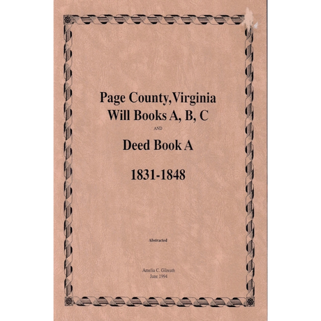 Page County, Virginia, Will Books A, B, C and Deed Book A 1831-1848