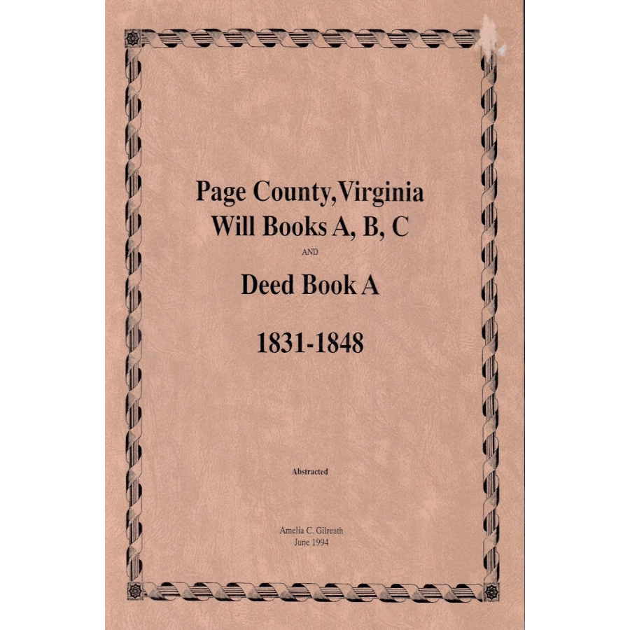 Page County, Virginia, Will Books A, B, C and Deed Book A 1831-1848