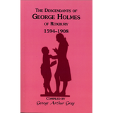 The Descendants of George Holmes of Roxbury, 1594-1908
