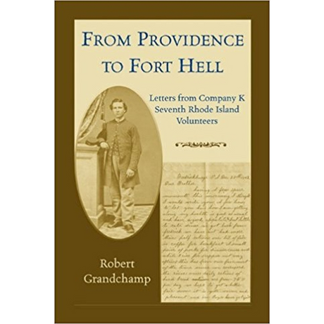From Providence to Fort Hell: Letters from Company K, Seventh Rhode Island Volunteers