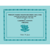 Wright Family Death Records (1853-1920), Cemetery Records by Cemetery, and Probate Records (1782-1900), Campbell County, Virginia
