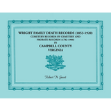 Wright Family Death Records (1853-1920), Cemetery Records by Cemetery, and Probate Records (1782-1900), Campbell County, Virginia