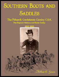 Southern Boots and Saddles: The Fifteenth Confederate Cavalry C.S.A., First Regiment Alabama and Florida Cavalry, 1863-1865