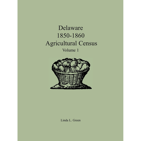 Delaware 1850-1860 Agricultural Census, Volume 1