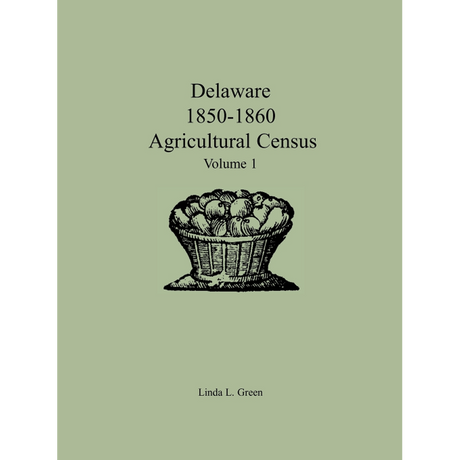 Delaware 1850-1860 Agricultural Census, Volume 1