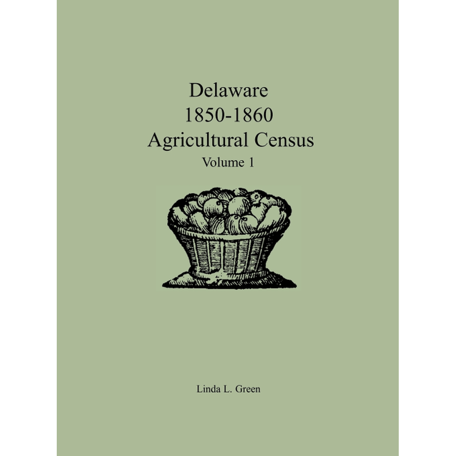 Delaware 1850-1860 Agricultural Census, Volume 1