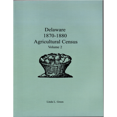 Delaware 1870-1880 Agricultural Census, Volume 2