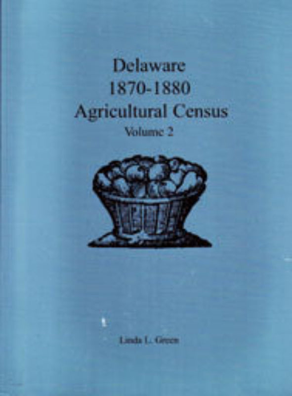 Delaware 1870-1880 Agricultural Census, Volume 2