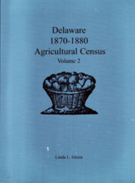 Delaware 1870-1880 Agricultural Census, Volume 2