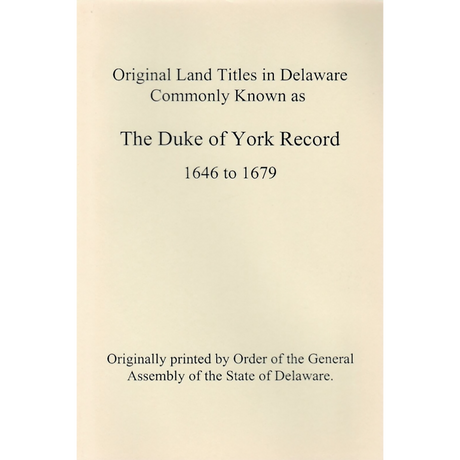 Original Land Titles in Delaware, Commonly Known as the Duke of York Record, 1646 to 1679