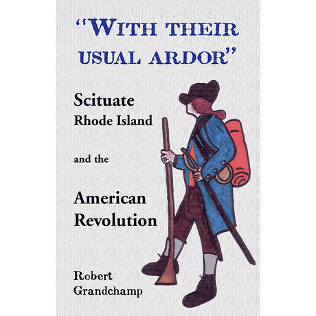 "With their usual ardor": Scituate, Rhode Island and the American Revolution