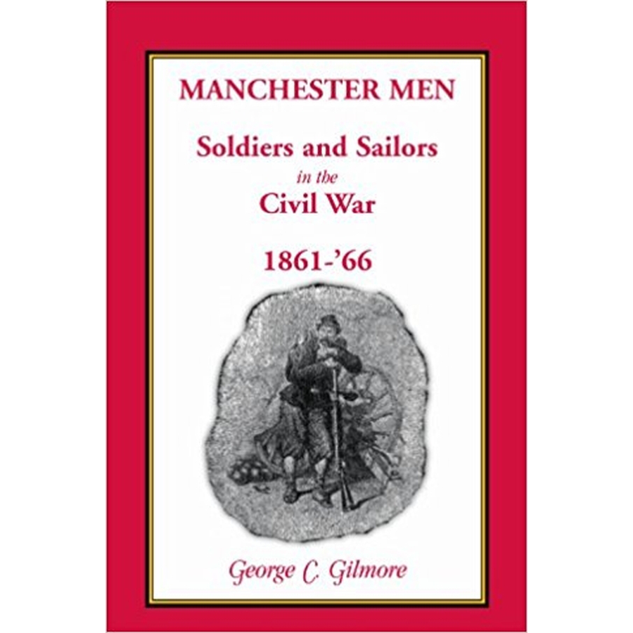 Manchester Men; Soldiers and Sailors in the Civil War, 1861-'66