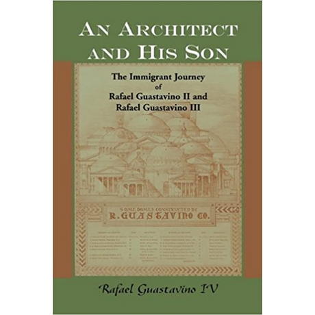 An Architect and His Son: The Immigrant Journey of Rafael Guastavino II and Rafael Guastavino III