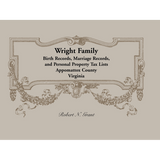 Wright Family Records: Appomattox County, Virginia, Birth Records, Marriage Records, and Personal Property Tax Lists