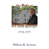 The Works of Rev. David McGregor (MacGregore), 1710-1777