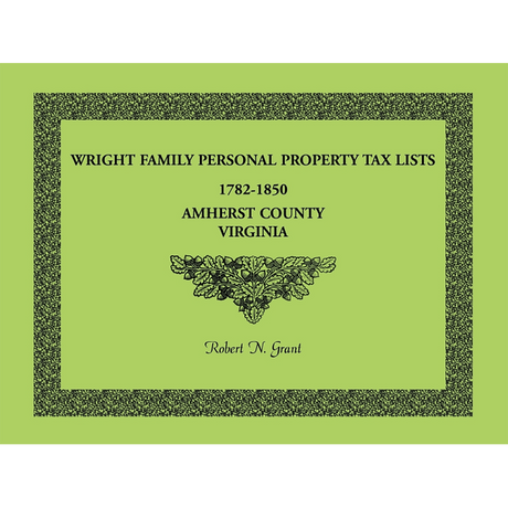 Wright Family Personal Property Tax Lists, Amherst County, Virginia 1782-1850