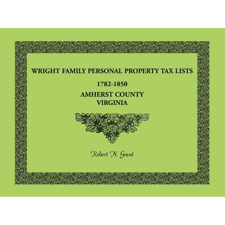 Wright Family Personal Property Tax Lists, Amherst County, Virginia 1782-1850