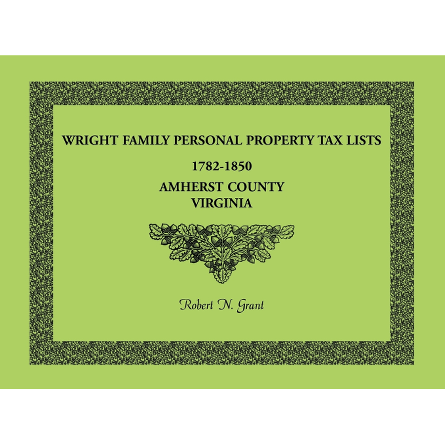 Wright Family Personal Property Tax Lists, Amherst County, Virginia 1782-1850