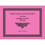 Wright Family Land Tax Lists, Amherst County, Virginia 1782-1850