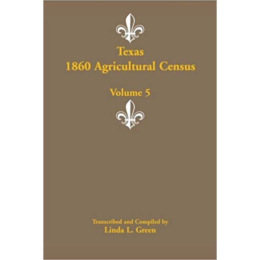 Texas 1860 Agricultural Census, Volume 5