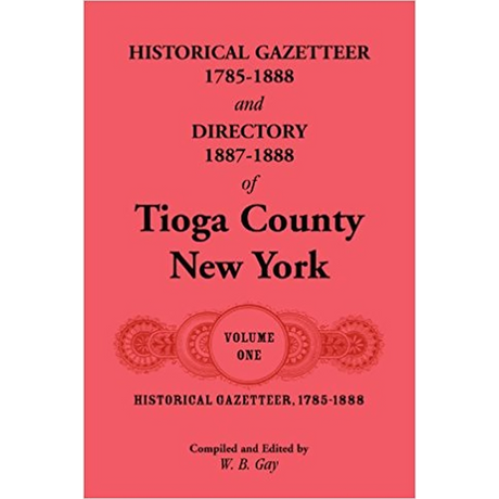 Historical Gazetteer, 1785-1888 of Tioga County, New York