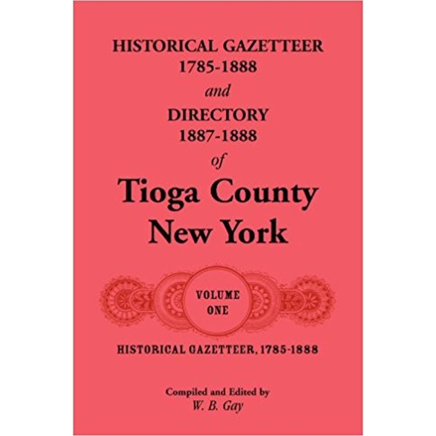 Historical Gazetteer, 1785-1888 of Tioga County, New York