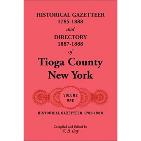 Historical Gazetteer, 1785-1888 of Tioga County, New York