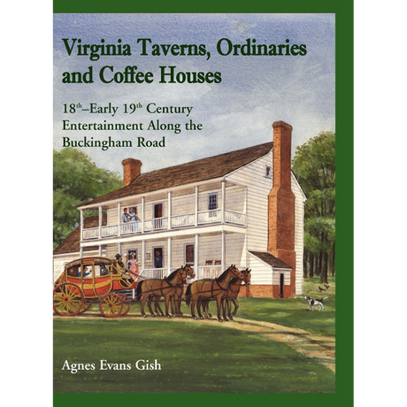 Virginia Taverns, Ordinaries and Coffee Houses: 18th-Early 19th Century Entertainment Along the Buckingham Road