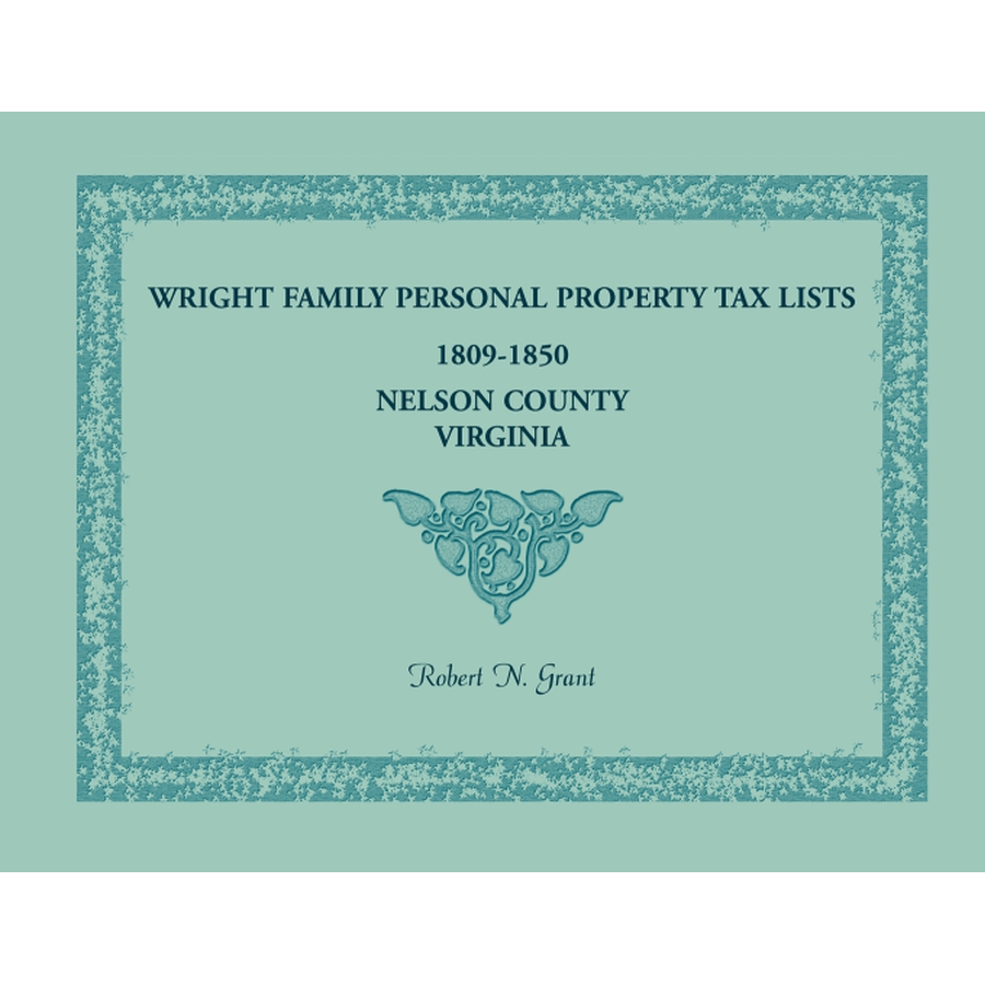 Wright Family Personal Property Tax Lists, Nelson County, Virginia 1809 to 1850