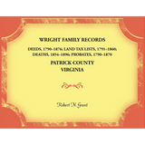 Wright Family Records, Patrick County, Virginia: Deeds 1790-1876, Land Tax Lists 1791-1860, Deaths 1854-1896, Probates 1790-1870