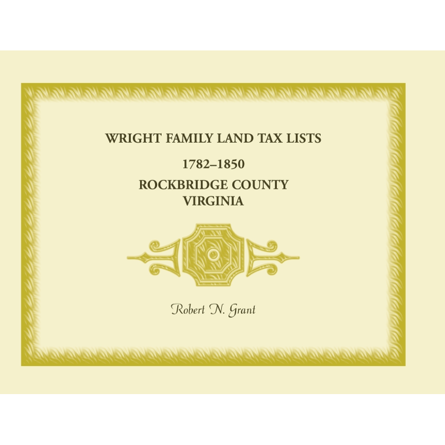 Wright Family Land Tax Lists, Rockbridge County, Virginia 1782-1850