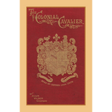 The Colonial Cavalier or Southern Life Before the Revolution
