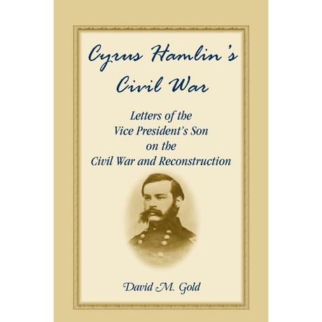 Cyrus Hamlin's Civil War: Letters of the Vice President's Son on the Civil War and Reconstruction