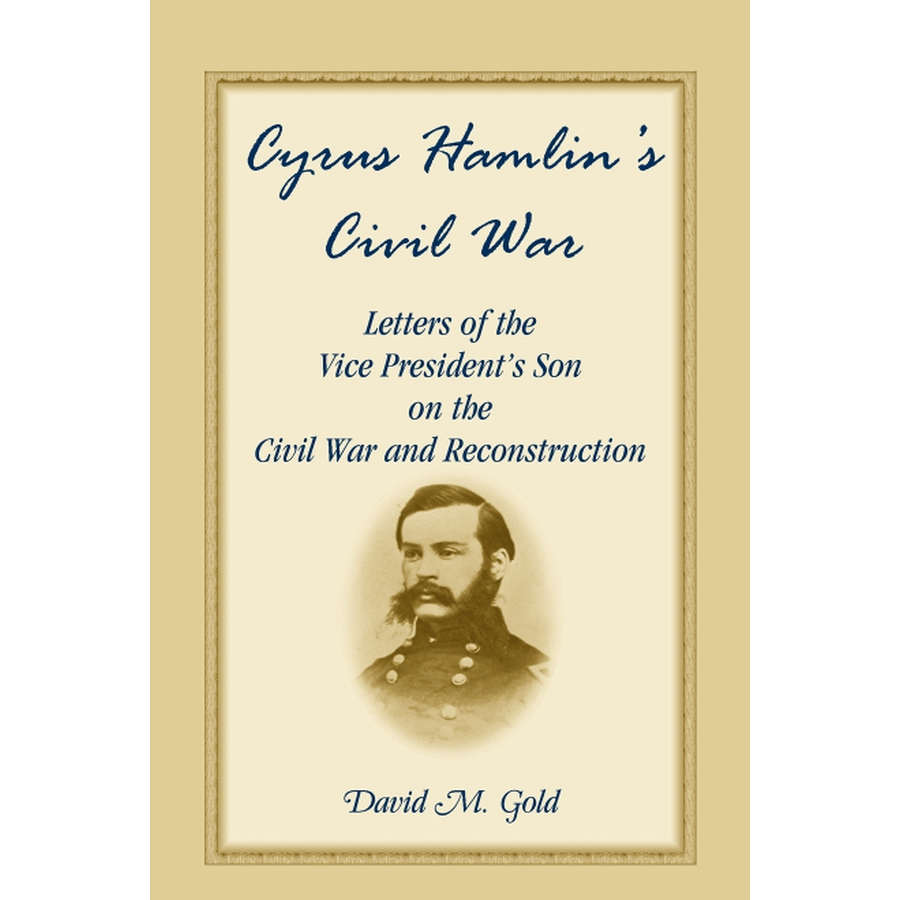 Cyrus Hamlin's Civil War: Letters of the Vice President's Son on the Civil War and Reconstruction