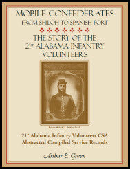 Mobile Confederates From Shiloh to Spanish Fort: The Story of the 21st Alabama Infantry Volunteers