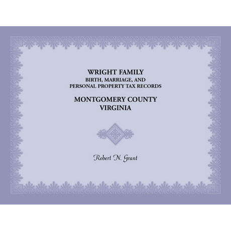 Wright Family Birth, Marriage, and Personal Property Tax Records, Montgomery County, Virginia